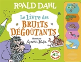 Le livre des bruits dégoûtants : livre sonore - Roald Dahl