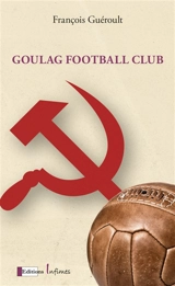 Goulag football club - François Guéroult