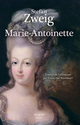 Marie-Antoinette : portrait d'une femme ordinaire - Stefan Zweig