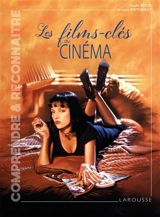 Les films-clés du cinéma - Claude Beylie