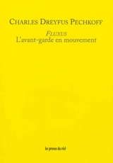 Fluxus : l'avant-garde en mouvement - Charles Dreyfus Pechkoff
