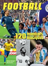 Football : 120 moments magiques - Alberto Bertolazzi