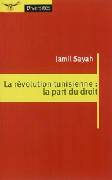 La révolution tunisienne : la part du droit - Jamil Sayah