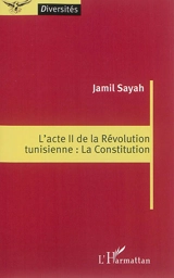 L'acte II de la révolution tunisienne : la Constitution - Jamil Sayah