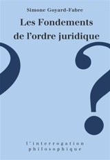Les Fondements de l'ordre juridique - Simone Goyard-Fabre