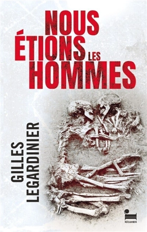 Nous étions les hommes - Gilles Legardinier