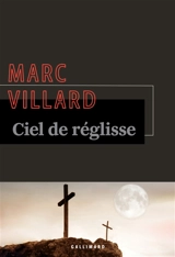 Ciel de réglisse - Marc Villard