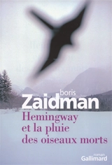 Hemingway et la pluie des oiseaux morts - Boris Zaidman