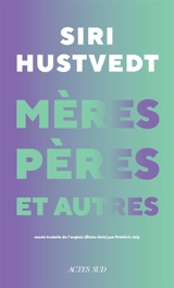 Mères, pères et autres : nouveaux essais - Siri Hustvedt
