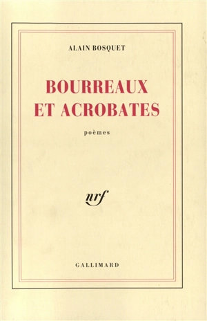 Bourreaux et acrobates - Alain Bosquet