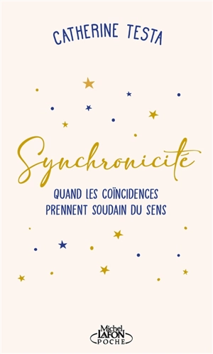 Synchronicité : quand les coïncidences prennent soudain du sens - Catherine Testa