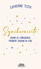 Synchronicité : quand les coïncidences prennent soudain du sens - Catherine Testa