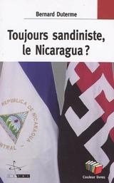 Toujours sandiniste, le Nicaragua ? - Bernard Duterme