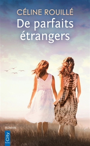 De parfaits étrangers - Céline Rouillé