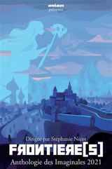 Frontières : anthologie des Imaginales 2021