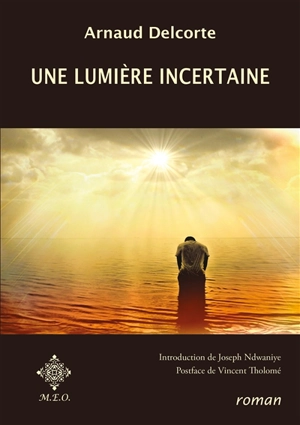 Une lumière incertaine - Arnaud Delcorte