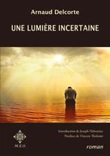 Une lumière incertaine - Arnaud Delcorte