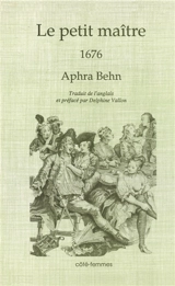 Le petit maître : 1676 - Aphra Behn