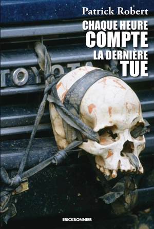 Chaque heure compte, la dernière tue - Patrick Robert