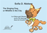 The singing dog, or Wildlife in the city. Le chien qui chante, ou La vie sauvage dans la grande ville - Sofia D. Nielsen
