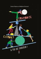 Framboise ou citron ? A toi de choisir ! - Denis Peiron