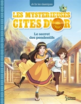 Les mystérieuses cités d'or. Vol. 2. Le secret des pendentifs - Anne Kalicky
