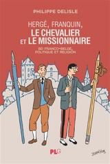 Hergé, Franquin, le chevalier et le missionnaire : BD franco-belge, politique et religion - Philippe Delisle