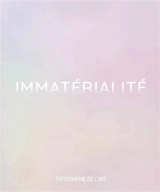 Immatérialité : exposition, Paris, Espace Topographie de l'art, du 7 septembre au 2 novembre 2019