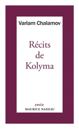 Récits de Kolyma - Varlam Tikhonovitch Chalamov