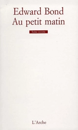 Au petit matin - Edward Bond