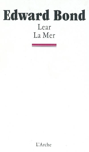 Lear. La mer - Edward Bond