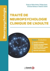 Traité de neuropsychologie clinique de l'adulte. Vol. 1. Evaluation