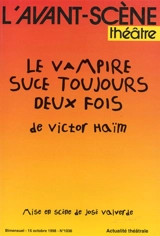 Avant-scène théâtre (L'), n° 1036. Le vampire suce toujours deux fois - Victor Haïm