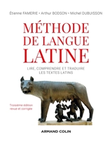Méthode de langue latine : lire, comprendre et traduire les textes latins - Etienne Famerie