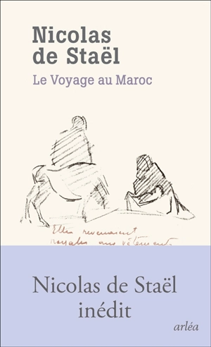 Le voyage au Maroc - Nicolas de Staël