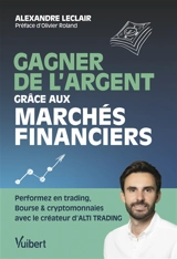 Gagner de l'argent grâce aux marchés financiers - Alexandre Leclair