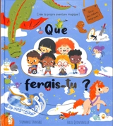 Que ferais-tu ? Crée ta propre aventure magique ! - Stephanie Stansbie