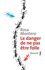 Le danger de ne pas être folle - Rosa Montero