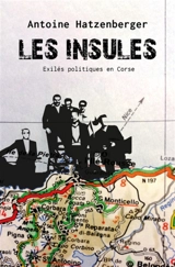 Les insulés : exilés politiques en Corse - Antoine Hatzenberger