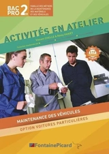 Activités en atelier, bac pro famille des métiers de la maintenance des matériels et des véhicules 2de : maintenance des véhicules, option voitures particulières : 5 TP spécifiques famille des métiers - Vincent Chelle