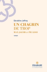 Un chagrin de trop : Max Jacob et Picasso - Géraldine Jeffroy