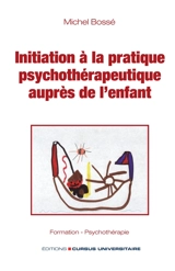 Initiation à la pratique psychothérapeutique auprès de l'enfant - Michel-Vital Le Bossé