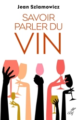Savoir parler du vin - Jean Szlamowicz