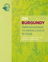 On Burgundy From Maddening to Marvellous in 39 Tales - Keevil, Susan