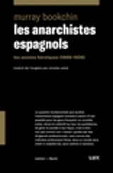 Les anarchistes espagnols : les années héroïques (1868-1936) - Murray Bookchin