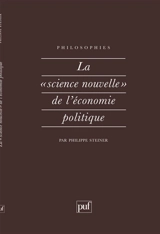 La science nouvelle de l'économie politique - Philippe Steiner