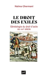 Le droit des exilés : généalogie du droit d'asile au XVIIe siècle - Naïma Ghermani