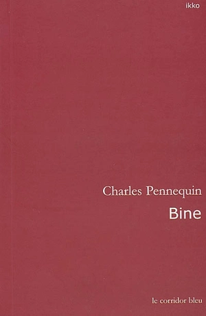 Bine - Charles Pennequin