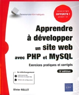 Apprendre à développer un site web avec PHP et MySQL : exercices pratiques et corrigés - Olivier Rollet
