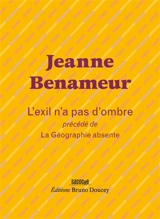 L'exil n'a pas d'ombre. La géographie absente - Jeanne Benameur